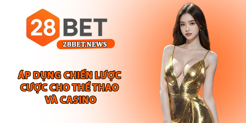 Áp dụng chiến lược cược cho thể thao và casino