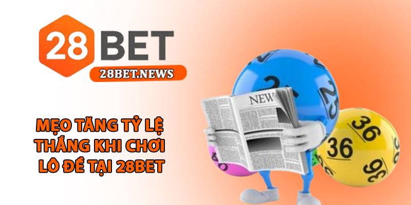 Xổ mơ lô đề 28bet - Giải mã giấc mơ, tìm vận may trúng lớn 3 Mẹo tăng tỷ lệ thắng khi chơi lô đề tại 28bet